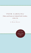 'Poor Carolina': Politics and Society in Colonial North Carolina, 1729-1776
