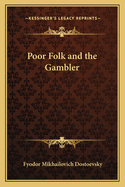 Poor Folk and the Gambler