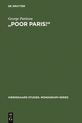 "Poor Paris!": Kierkegaard's Critique of the Spectacular City - Pattison, George