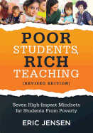 Poor Students, Rich Teaching: Seven High-Impact Mindsets for Students from Poverty (Using Mindsets in the Classroom to Overcome Student Poverty and Adversity)
