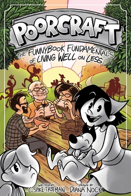 Poorcraft: The Funnybook Fundamentals of Living Well on Less - Trotman, C Spike