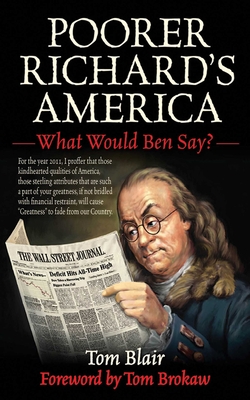 Poorer Richard's America: What Would Ben Say? - Blair, Tom, and Brokaw, Tom (Preface by)