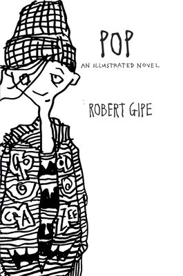 Pop: An Illustrated Novel - Gipe, Robert