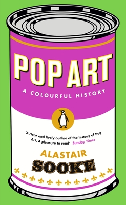 Pop Art: A Colourful History - Sooke, Alastair