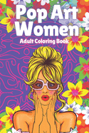 Pop Art Women: Adult Coloring Book