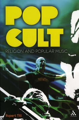 Pop Cult: Religion and Popular Music - Till, Rupert