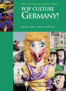Pop Culture Germany!: Media, Arts, and Lifestyle