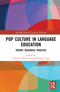 Pop Culture in Language Education: Theory, Research, Practice