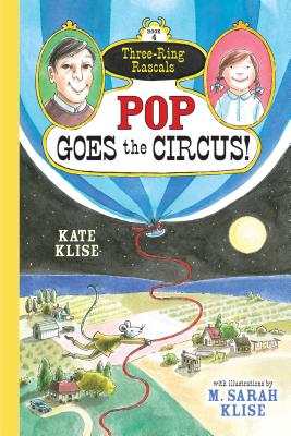 Pop Goes the Circus! - Klise, Kate