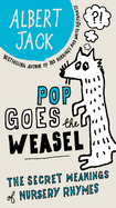 Pop Goes the Weasel: Pop Goes the Weasel: The Secret Meanings of Nursery Rhymes