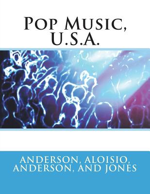 Pop Music, U.S.A. - Aloisio, Gerard, and Anderson, Warren J, and Jones, Josh