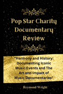 Pop Star Charity Docum ntary R vi w: "Harmony and History: Docum nting Iconic Music Ev nts and Th  Art and Impact of Music Docum ntari s"