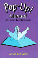 Pop-Up!: A Manual of Paper Mechanisms - Birmingham, Duncan