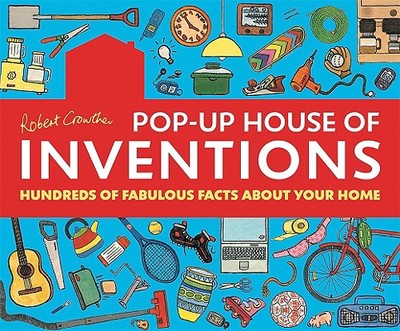 Pop-Up House of Inventions: Hundreds of Fabulous Facts about Your Home - 