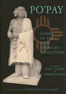 Po'Pay: Leader of the First American Revolution