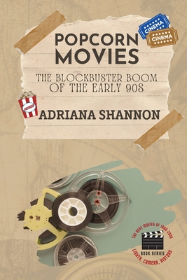 Popcorn Movies-The Blockbuster Boom of the Early 90s: An exploration of the blockbuster era - Shannon, Adriana
