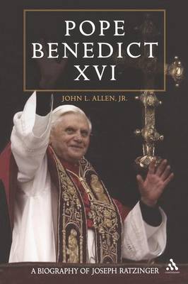 Pope Benedict XVI: A Biography of Joseph Ratzinger - Allen, John L, Jr., and Allen Jr, John L
