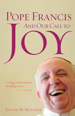 Pope Francis and Our Call to Joy - Houdek, Diane M