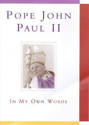 Pope John Paul II: In My Own Words - Chiffolo, Anthony