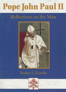 Pope John Paul II: Reflections on the Man