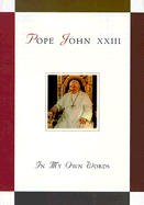 Pope John XXIII: In My Own Words