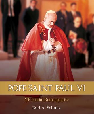 Pope Paul VI: A Pictorial Biography - Schultz, Karl A