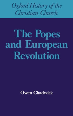 Popes and European Revolutuion - Chadwick, Owen