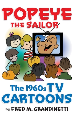 Popeye the Sailor (hardback): The 1960s TV Cartoons - Grandinetti, Fred M