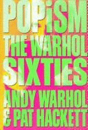 Popism: The Warhol of the Sixties - Warhol, Andy, and Hackett, Pat