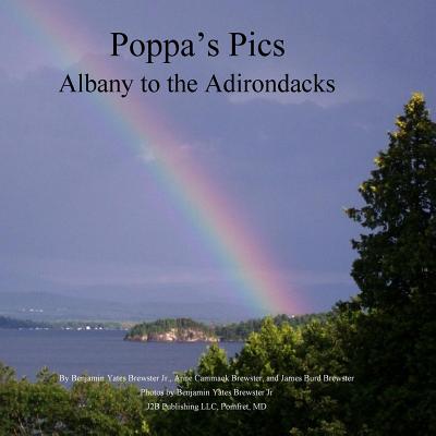 Poppa's Pics: Albany to the Adirondacks - Brewster, Benjamin Yates, Jr., and Brewster, Anne Cammack