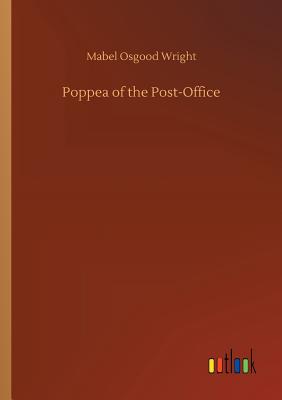 Poppea of the Post-Office - Wright, Mabel Osgood