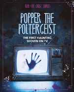 Popper the Poltergeist: The First Haunting Shown on TV