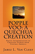 Popple Voo: A Quechua Creation: Poetic Interpretation of Creation Stories from Central America
