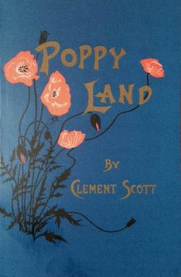 Poppy-land: Papers Descriptive of Scenery on the East Coast - Scott, Clement, and Townsend, F.H. (Illustrator)
