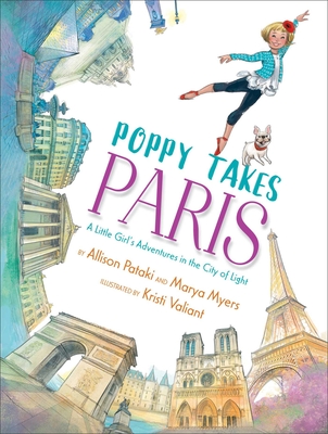 Poppy Takes Paris: A Little Girl's Adventures in the City of Light - Pataki, Allison, and Myers, Marya