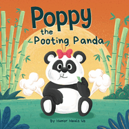 Poppy the Pooting Panda: A Funny Rhyming Read Aloud Story Book About a Panda Bear That Farts