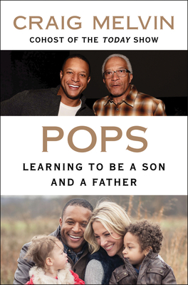 Pops: Learning to Be a Son and a Father - Melvin, Craig