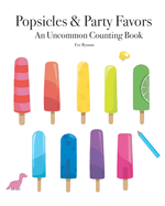 Popsicles & Party Favors: An Uncommon Counting Book
