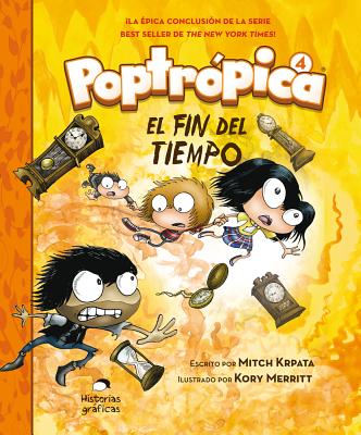 Poptr?pica 4. El Fin del Tiempo - Krpata, Mitch, and Merritt, Kory (Illustrator)