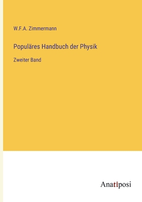 Popul?res Handbuch der Physik: Zweiter Band - Zimmermann, W F a