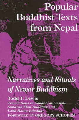 Popular Buddhist Texts from Nepal: Narratives and Rituals of Newar Buddhism - Lewis, Todd T