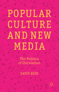 Popular Culture and New Media: The Politics of Circulation