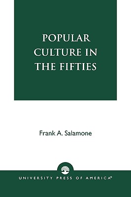 Popular Culture in the Fifties - Salamone, Frank A