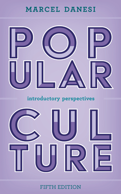 Popular Culture: Introductory Perspectives - Danesi, Marcel
