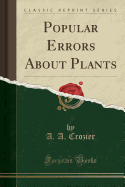 Popular Errors about Plants (Classic Reprint)