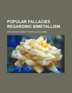 Popular Fallacies Regarding Bimetallism