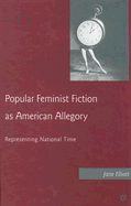 Popular Feminist Fiction as American Allegory: Representing National Time