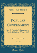 Popular Government, Vol. 72: North Carolina's Resource for Public Officials; Winter 2007 (Classic Reprint)