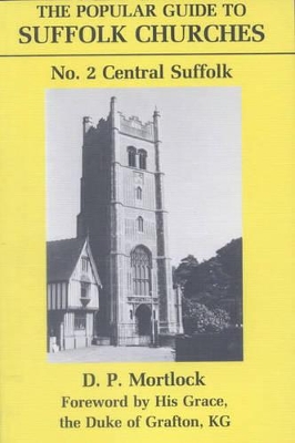 Popular Guide to Suffolk Churches: Volume II - Central Suffolk - Mortlock, Dp