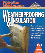Popular Mechanics Weatherproofing and Insulation: Weatherproofing and Insulation